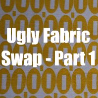 Ugly Fabric Swap - Part 1 (Signup by Feb 1, 2012)