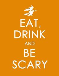 Eat, Drink & Be Scary!!!!!!