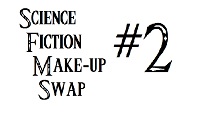 Science Fiction Series Make-up Swap #2