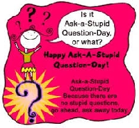 :) ~ Ask a Stupid Question Day 