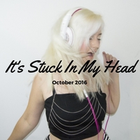 It's Stuck In My Head - October