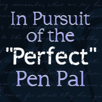 In Pursuit of the Perfect Pen Pal