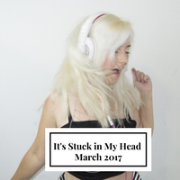 It's Stuck In My Head - March 2017
