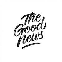 The Good News Is...