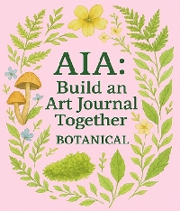 AIA: Build an Art Journal Together-Botanical #2