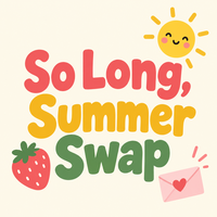 ☀️🍓 SO LONG, SUMMER SWAP 🌻🍉