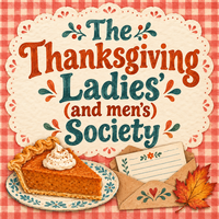 The Thanksgiving Ladies’ (and men’s) Society 