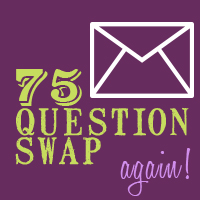 75 Questions Swap - Again!