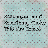 Scavenger Hunt: Something Sticky This Way Comes Ed