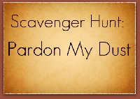 Scavenger Hunt: Pardon My Dust