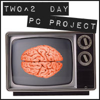 Two^2 Day PC Project: TV Rots Your Brain