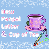 New Penpal & Cup of Tea  - Updated